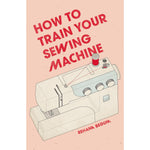 How to Train Your Sewing Machine