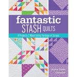 Fantastic Stash Quilts / 8 Projects 2 Ways Using Yardage or Scraps Paperback