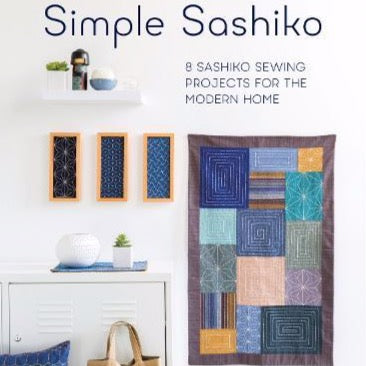 Simple Sashiko: 8 Sashiko Sewing Projects for the Modern Home by Susan Briscoe